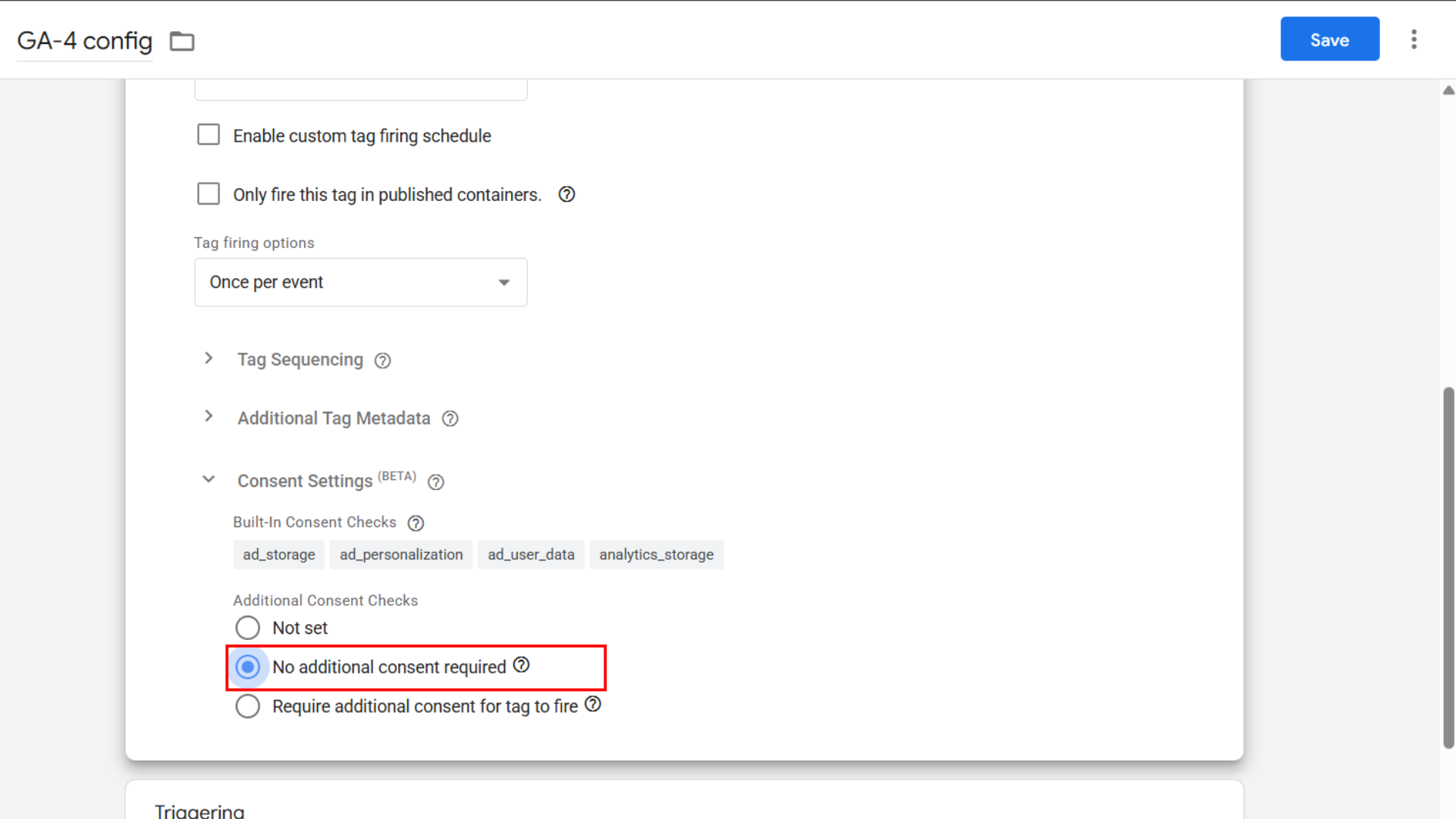 5. Under [Additional Consent Checks:bold], select [No additional consent required:bold]. This clears the `analytics_storage` (or `ad_storage`) requirement that was blocking the tag.